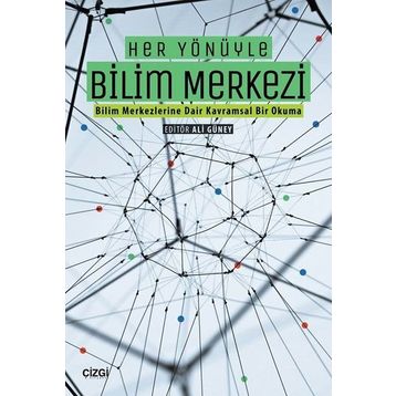 Her Yönüyle Bilim Merkezi - Çizgi Kitabevi
