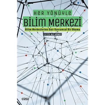 Her Yönüyle Bilim Merkezi - Çizgi Kitabevi