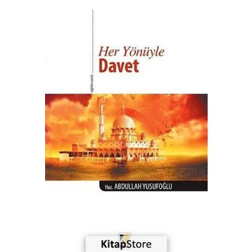 Her Yönüyle Davet - Abdullah Yusufoğlu