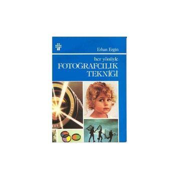 HER YÖNÜYLE FOTOĞRAFÇILIK TEKNİĞİ - ERHAN ERGIN