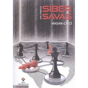 Her Yönüyle Siber Savaş - Hasan Çiftçi