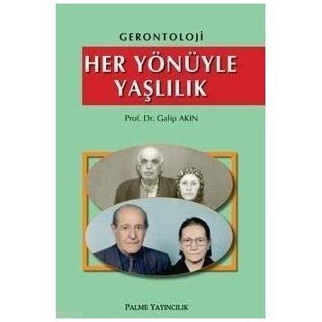 HER YÖNÜYLE YAŞLILIK - GALIP AKIN
