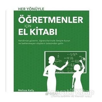 HER YÖNÜYLE YENI ÖĞRETMENLER İÇİN EL KİTABI - MELISSA KELLY