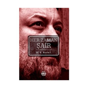Her Zaman Şair - W. B. Bayrıl