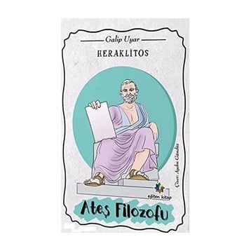 Heraklitos: Ateş Filozofu - Galip Uyar
