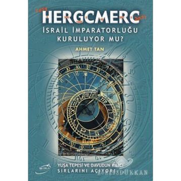 HERGCMERC İSRAİL İMPARATORLUĞU KURULUYOR MU? - AHMET TAN