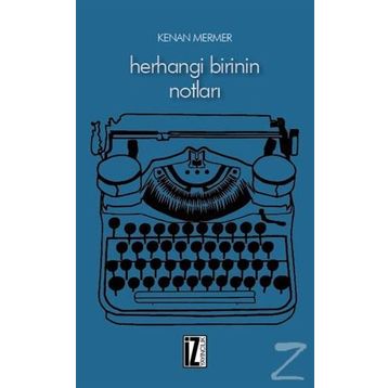 Herhangi Birinin Notları - Kenan Mermer