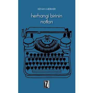 Herhangi Birinin Notları - Kenan Mermer