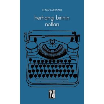 Herhangi Birinin Notları - Kenan Mermer