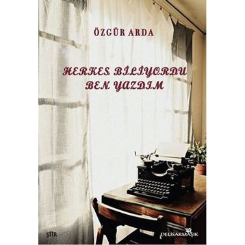 Herkes Biliyordu Ben Yazdım - Özgür Arda