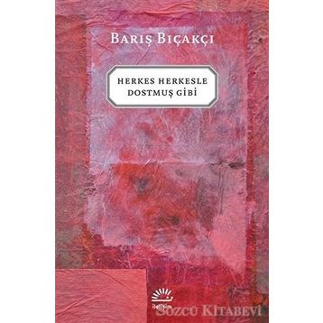 HERKES HERKESLE DOSTMUŞ GIBI - BARIŞ BIÇAKÇI