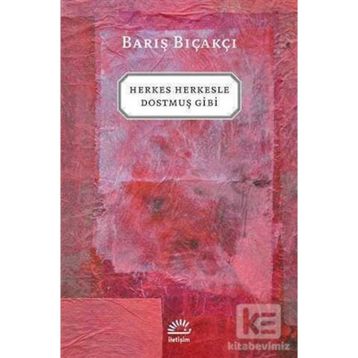 HERKES HERKESLE DOSTMUŞ GIBI - BARIŞ BIÇAKÇI