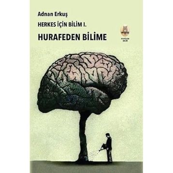 Herkes İçin Bilim 1 - Hurafeden Bilime Adnan Erkuş