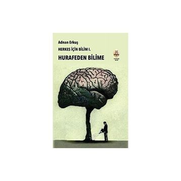 Herkes İçin Bilim 1 - Hurafeden Bilime Adnan Erkuş