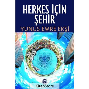 Herkes İçin Şehir - Yunus Emre Ekşi