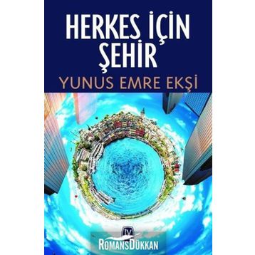 Herkes İçin Şehir - Yunus Emre Ekşi