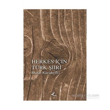 Herkes İçin Türk Şiiri - Murat Küçükçiftci