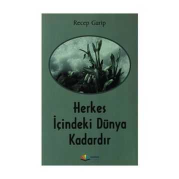 Herkes İçindeki Dünya Kadardır - Recep Garip