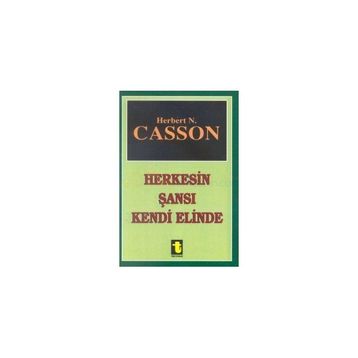 HERKESIN ŞANSI KENDI ELINDE - HERBERT CASSON