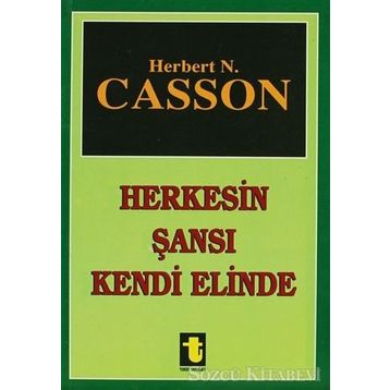 HERKESIN ŞANSI KENDI ELINDE - HERBERT CASSON