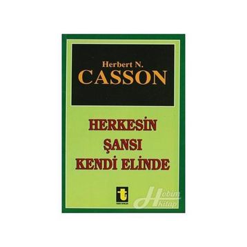 HERKESIN ŞANSI KENDI ELINDE - HERBERT CASSON
