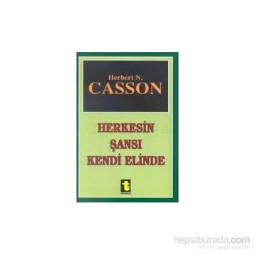HERKESIN ŞANSI KENDI ELINDE - HERBERT CASSON