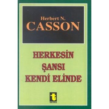 HERKESIN ŞANSI KENDI ELINDE - HERBERT CASSON