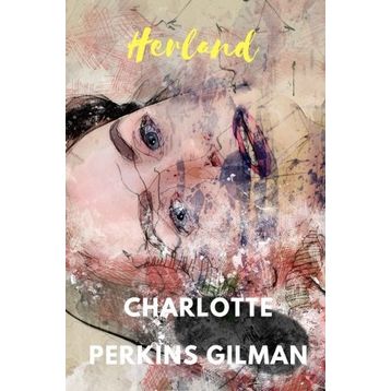 Herland - Charlotte Perkins Gilman