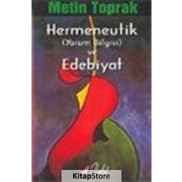 Hermeneutik ve Edebiyat - Metin Toprak