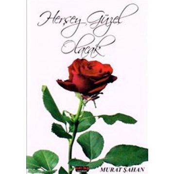 HERŞEY GÜZEL OLACAK - MURAT ŞAHAN