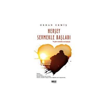 Herşey Sevmekle Başladı - Orhan Ermiş