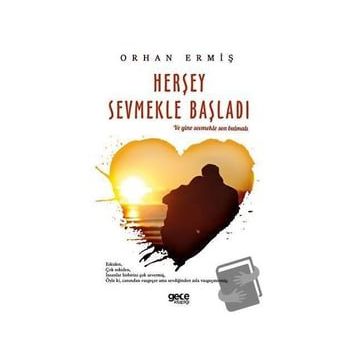 Herşey Sevmekle Başladı - Orhan Ermiş