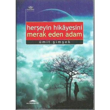 HERŞEYİN HIKAYESINI MERAK EDEN ADAM - ÜMİT ŞİMŞEK