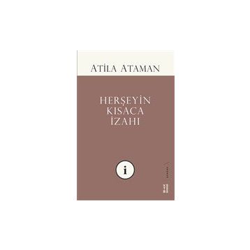 Herşeyin Kısaca İzahı - Atila Ataman