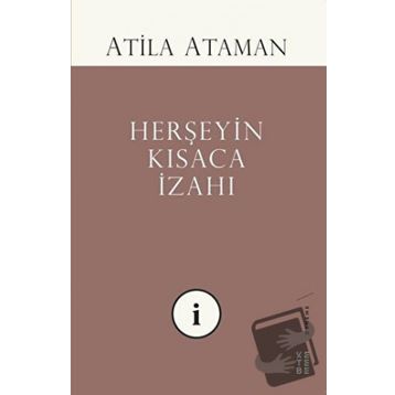 Herşeyin Kısaca İzahı - Atila Ataman