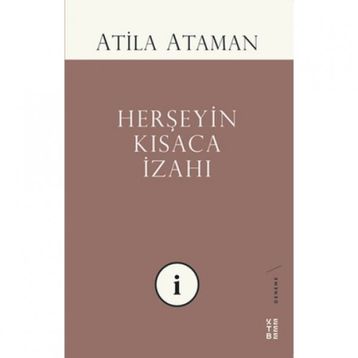 Herşeyin Kısaca İzahı - Atila Ataman