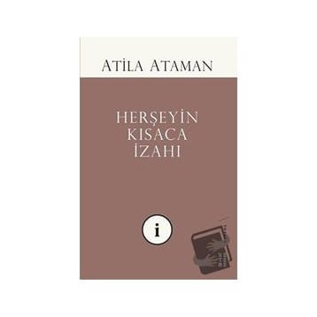 Herşeyin Kısaca İzahı - Atila Ataman