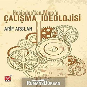 Hesiodos'tan Marx'a Çalışma İdeolojisi Arif Arslang