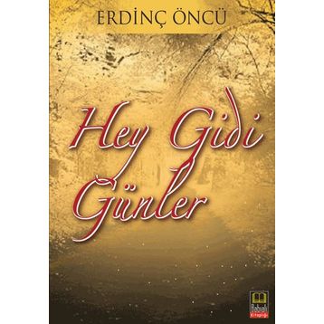 HEY GIDI GÜNLER - ERDİNÇ ÖNCÜ