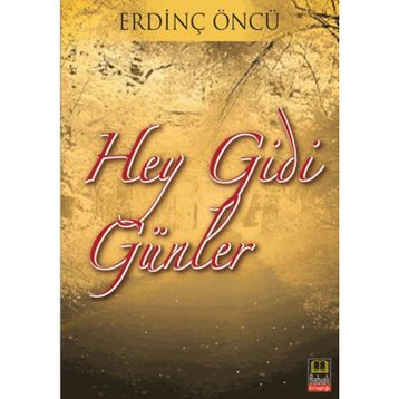HEY GIDI GÜNLER - ERDİNÇ ÖNCÜ