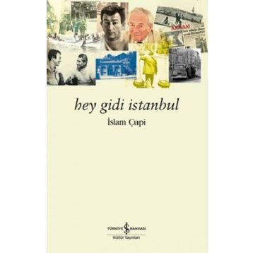 Hey Gidi İstanbul - İslam Çupi