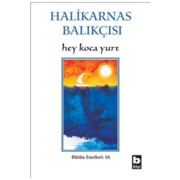 Hey Koca Yurt - Halikarnas Balıkçısı