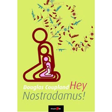 HEY NOSTRADAMUS! - DOUGLAS COUPLAND