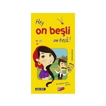 HEY ON BEŞLİ ON BEŞLİ! - FATMA BURÇAK