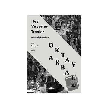 Hey! Vapurlar, Trenler - Oktay Abdal