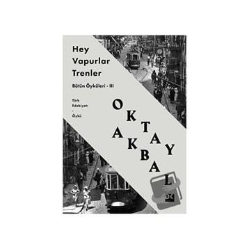 Hey! Vapurlar, Trenler - Oktay Abdal