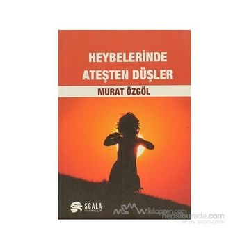 HEYBELERINDE ATEŞTEN DÜŞLER - MURAT ÖZGÖL