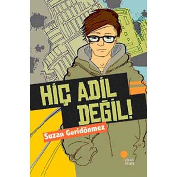 HİÇ ADIL DEĞİL! - SUZAN GERİDÖNMEZ