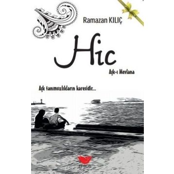 Hiç: Aşk-ı Mevlana - Ramazan Kılıç