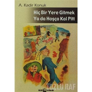 HIÇ BIR YERE GITMEK YA DA HOŞÇAKAL PITT - GENEL
